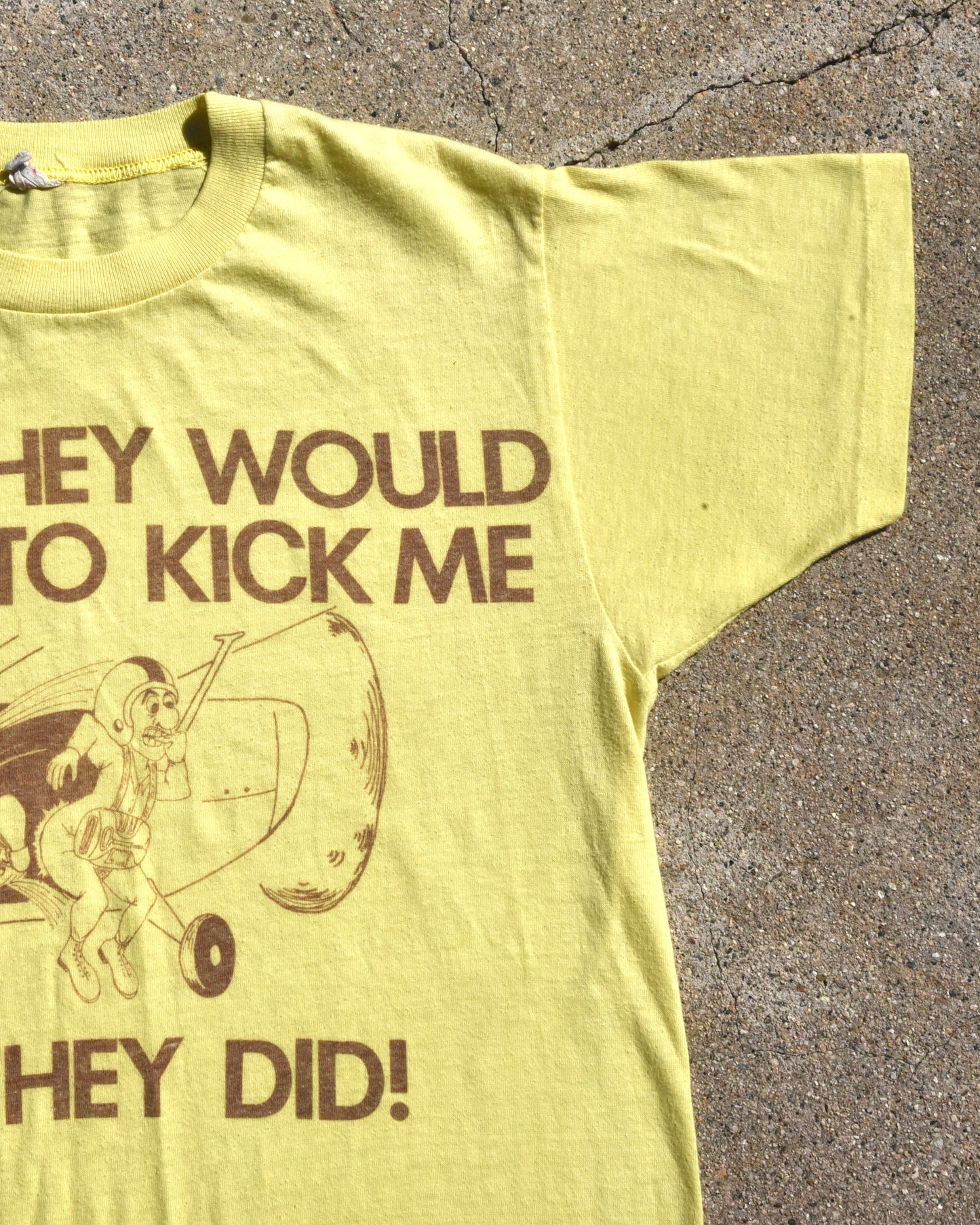 1970s I Said They Would Have To Kick Me Out Tshirt