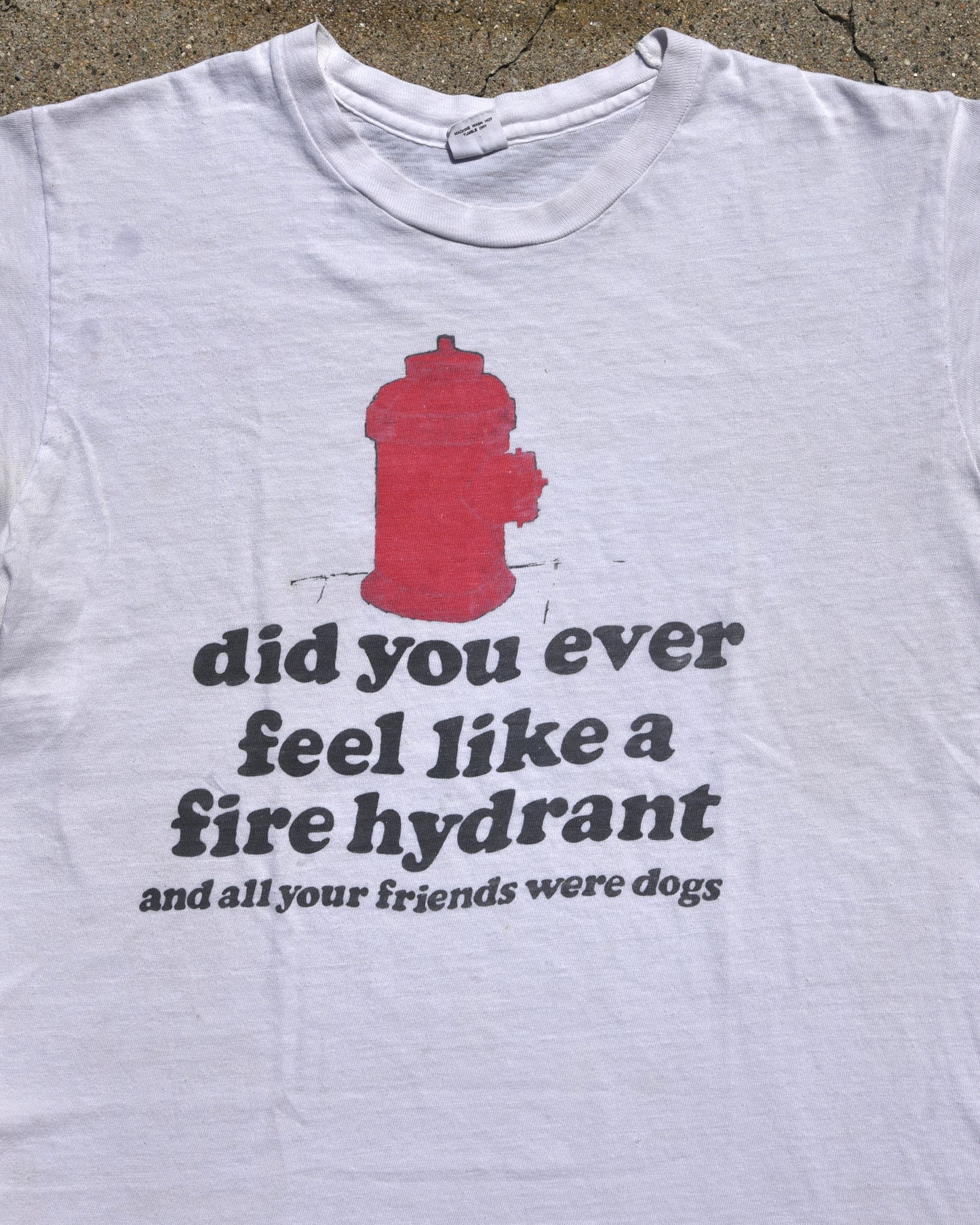 1980s Did You Ever Feel Like A Fire Hydrant Tshirt