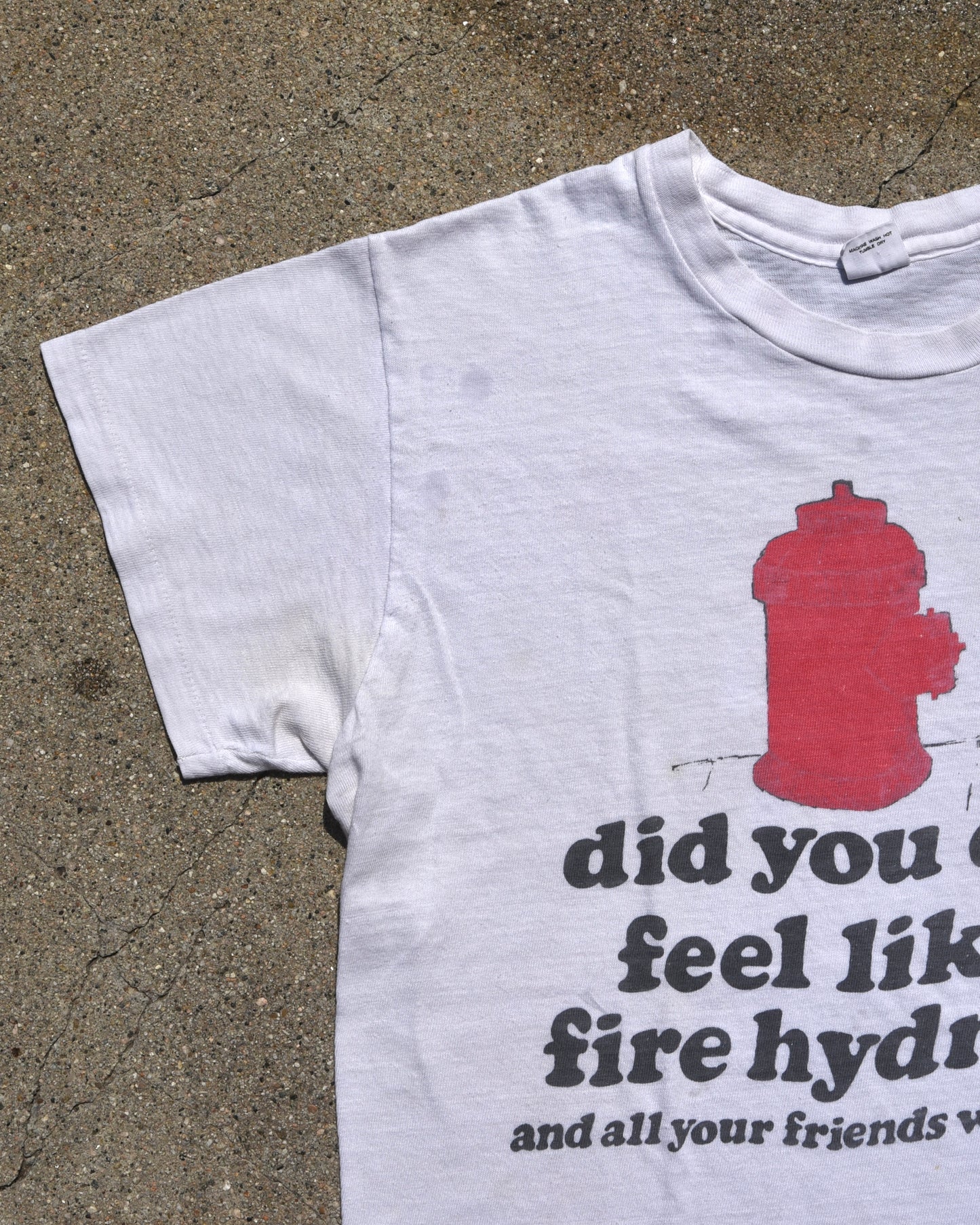 1980s Did You Ever Feel Like A Fire Hydrant Tshirt