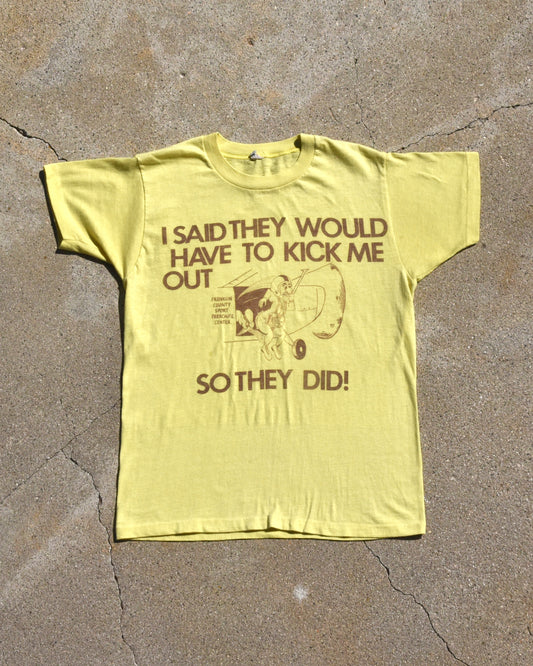 1970s I Said They Would Have To Kick Me Out Tshirt